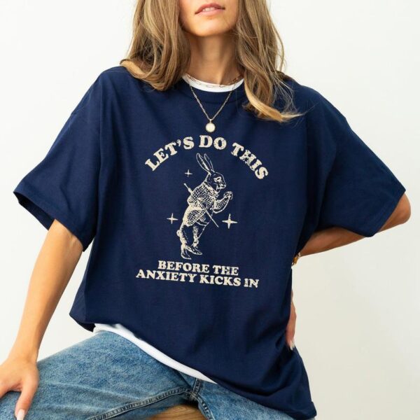 Let's Do This Before The Anxiety Kicks In, Mental Health Shirt, Anxiety Shirt, Funny Vintagea Shirt, Street Life Style - Image 4