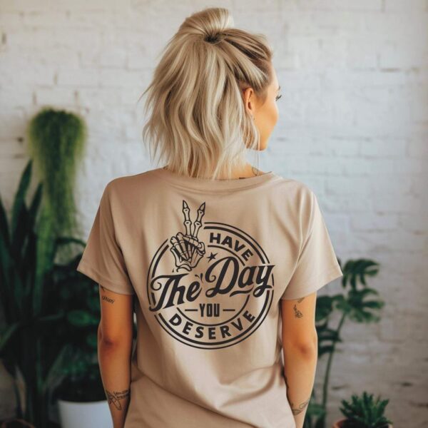 Have the day you deserve Shirt, Peace sign skeleton, Funny Karmma, Snarky Icon, Funny Skeleton, Street Swear Style - Image 4