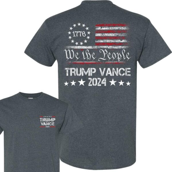 We The People Trump Vance 2024 Shirt, Trump Vance 2024 President Shirt, Trump Supporter Re-Election T-Shirt, Trump Supporters Unisex Cotton 2 Sides Shirt, Gift For Trump Fans, Full Colors, Full Sizes - Image 2