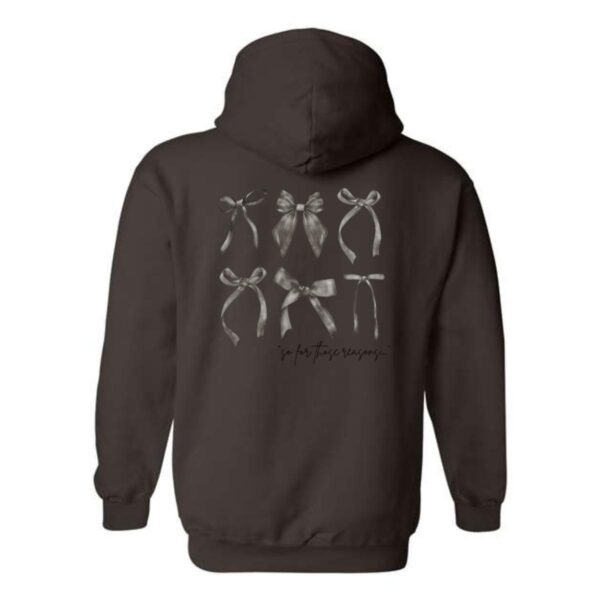 For These Reasons Hoodie, Elegant Bow Design with Script Text, Perfect for a Chic and Stylish Look, Comfortable and Versatile, Hoodie For Men, Hoodie For Women , Hoodie Design - Image 6