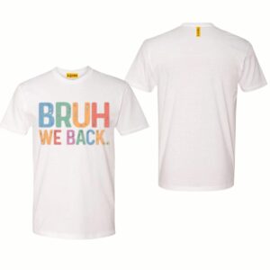Bruh We Back. Shirt, Retro Style Funny Graphic Tee, Back To School Shirt, Unisex Casual Top, Gift for Hipsters, First Day Of School