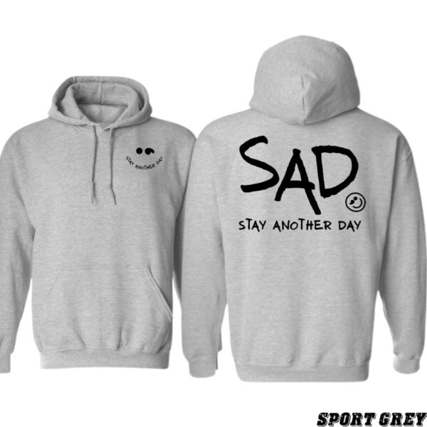 SAD Hoodie, Stay Another Day Shirt, Trendy Hoodie for Men and Women , Street Life Style, Street Life Style - Image 6