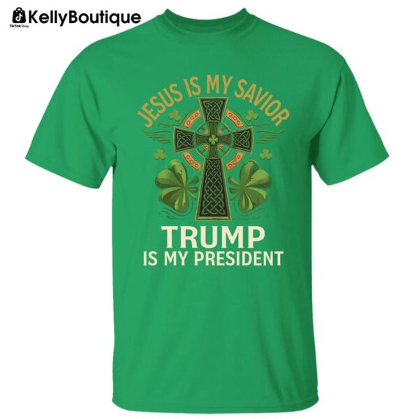 St. Patrick's Day Shirt Jesus Is My Savior Trump Is My President Lucky Clover Celtic Cross Graphic Printed Unisex Classic Cotton T-shirt - Image 5