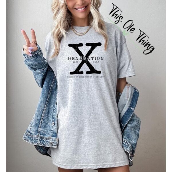 Gen X Logo Shirt, Generation X Shirt, Raised on Hose Water and Neglect Nostalgia Shirt, 1980 Birthday Gift, Gift For Her, New Gen X Shirt, Streetwear - Image 7