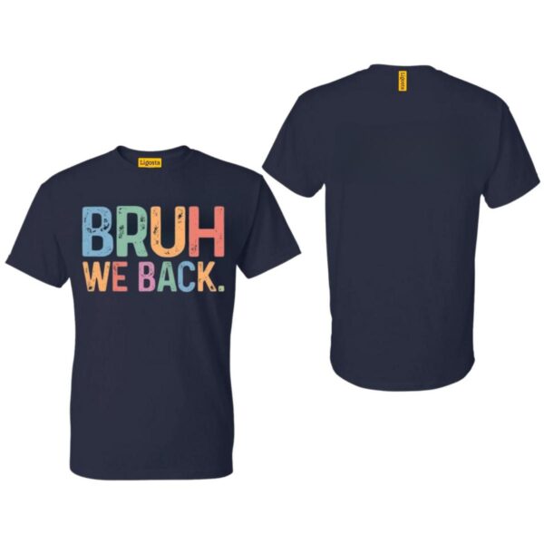 Bruh We Back. Shirt, Retro Style Funny Graphic Tee, Back To School Shirt, Unisex Casual Top, Gift for Hipsters, First Day Of School - Image 3