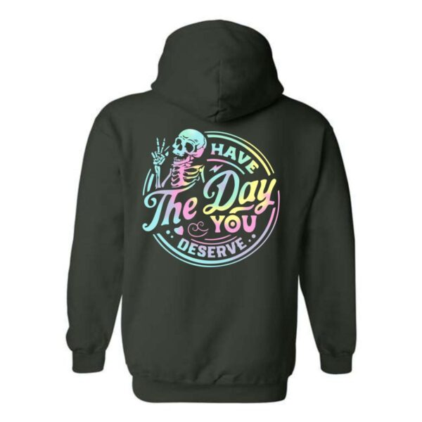 Have The Day You Deserve Hoodie, Bold Skeleton and Colorful Design, Perfect for Making a Statement, Menswear Unisex, Street Life Style - Image 2