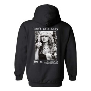 “Don’t be a Lady, Be a Legend” Hoodie, Steviee Nicks Hoodie, Perfect for Music Fans, Menswear Unisex, Street Life Style
