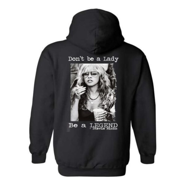 "Don't be a Lady, Be a Legend" Hoodie, Steviee Nicks Hoodie, Perfect for Music Fans, Menswear Unisex, Street Life Style