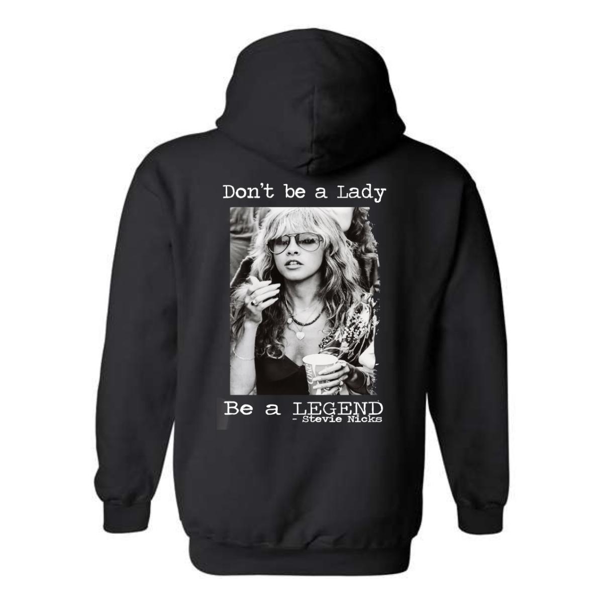 Stevie Nicks Hoodie, “Don’t be a Lady, Be a Legend” Design, Perfect for Music Fans, Ideal for Casual Wear, Comfortable and Stylish, Hoodie For Men, Hoodie For Women , Hoodie Design