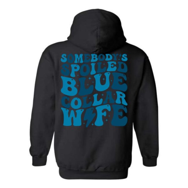 Somebody's Spoiled Blue Collar Wife Hoodie, Retro Typography Design , Hoodie Design - Image 2