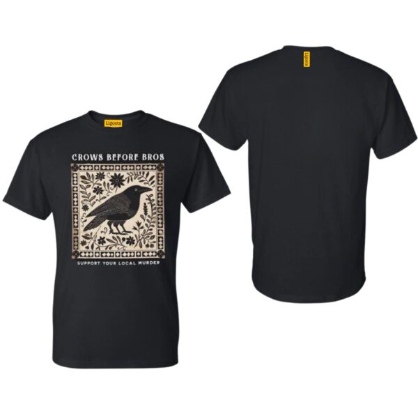 Crows Before Bros T-Shirt, Support Local Murder Tee, Crow Lover Graphic Shirt, Crow Lover Graphic Shirt, Woman's Crows Before Bros T-Shirt - Image 2