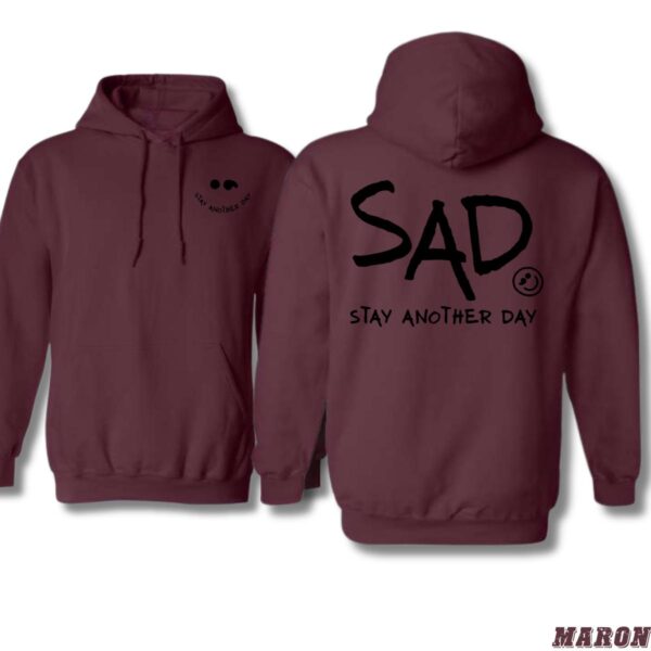 SAD Hoodie, Stay Another Day Shirt, Trendy Hoodie for Men and Women , Street Life Style, Street Life Style - Image 4
