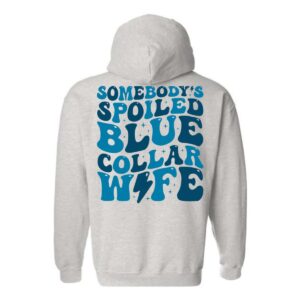 Somebody’s Spoiled Blue Collar Wife Hoodie, Retro Typography Design , Hoodie Design