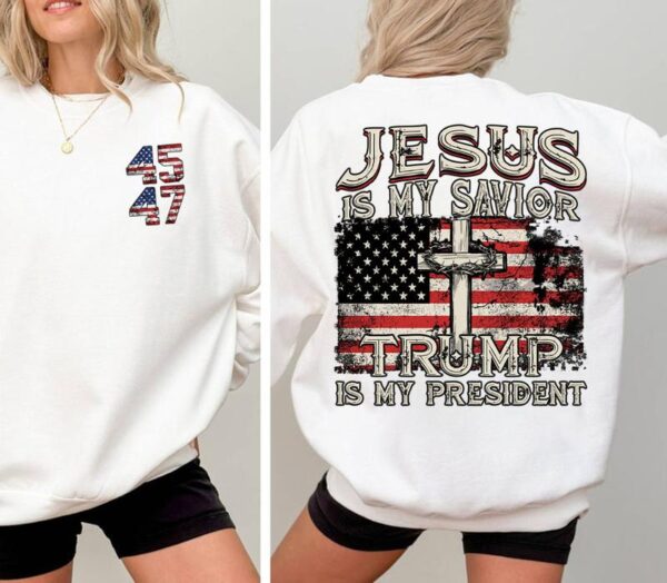 Jesus Is My Savior Trump Is My President American Flag Sweatshirt, Trump 2024 Sweatshirt, Trump Supporters 2024 Sweatshirt, Gift For Trump Fans - Image 2
