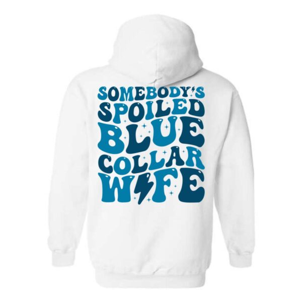 Somebody's Spoiled Blue Collar Wife Hoodie, Retro Typography Design , Hoodie Design - Image 5