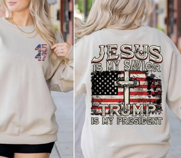 Jesus Is My Savior Trump Is My President American Flag Sweatshirt, Trump 2024 Sweatshirt, Trump Supporters 2024 Sweatshirt, Gift For Trump Fans - Image 5