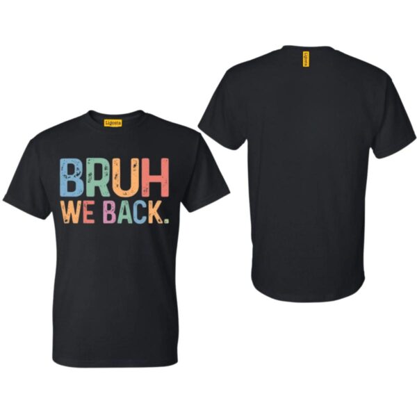Bruh We Back. Shirt, Retro Style Funny Graphic Tee, Back To School Shirt, Unisex Casual Top, Gift for Hipsters, First Day Of School - Image 2