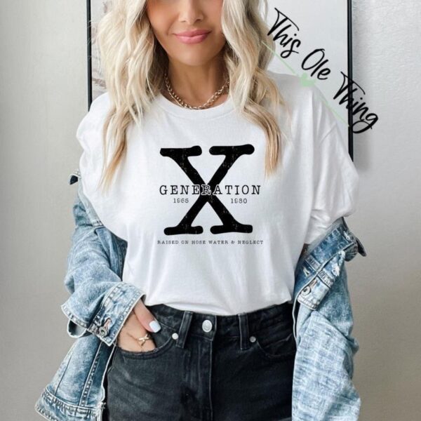 Gen X Logo Shirt, Generation X Shirt, Raised on Hose Water and Neglect Nostalgia Shirt, 1980 Birthday Gift, Gift For Her, New Gen X Shirt, Streetwear - Image 3