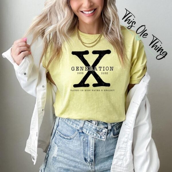 Gen X Logo Shirt, Generation X Shirt, Raised on Hose Water and Neglect Nostalgia Shirt, 1980 Birthday Gift, Gift For Her, New Gen X Shirt, Streetwear - Image 4