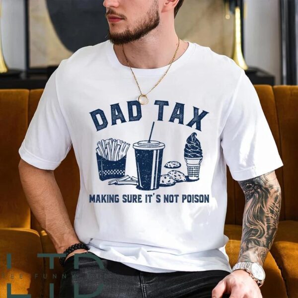 Dad Tax, Dad Tax Noun Shirt,Husband Gift,Funny Dad Shirt,Sarcastic Dad Shirt,Dad Definition Shirt, Gift from Daughter to Dad, Father Gift, Dad Gift - Image 2