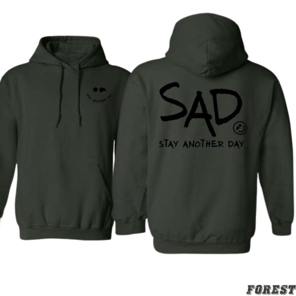 SAD Hoodie, Stay Another Day Shirt, Trendy Hoodie for Men and Women , Street Life Style, Street Life Style
