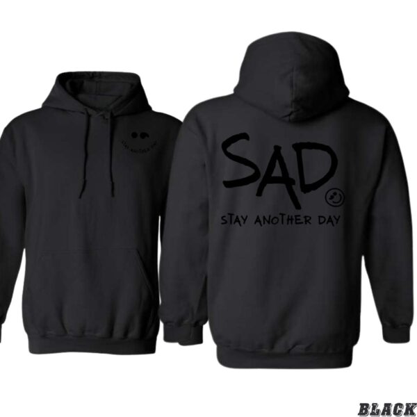 SAD Hoodie, Stay Another Day Shirt, Trendy Hoodie for Men and Women , Street Life Style, Street Life Style - Image 8