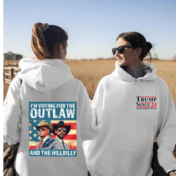 Trump I'm Voting For The Outlaw And Hillbilly American Flag Tshirt - SweatShirt - Hoodie, Trump Vance 2024 Shirt, Election Shirt, Gifts for Trump Supporter, Full Size, For Women, For Men - Image 3