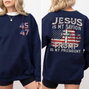 Jesus Is My Savior Trump Is My President American Flag Sweatshirt, Trump 2024 Sweatshirt, Trump Supporters 2024 Sweatshirt, Gift For Trump Fans