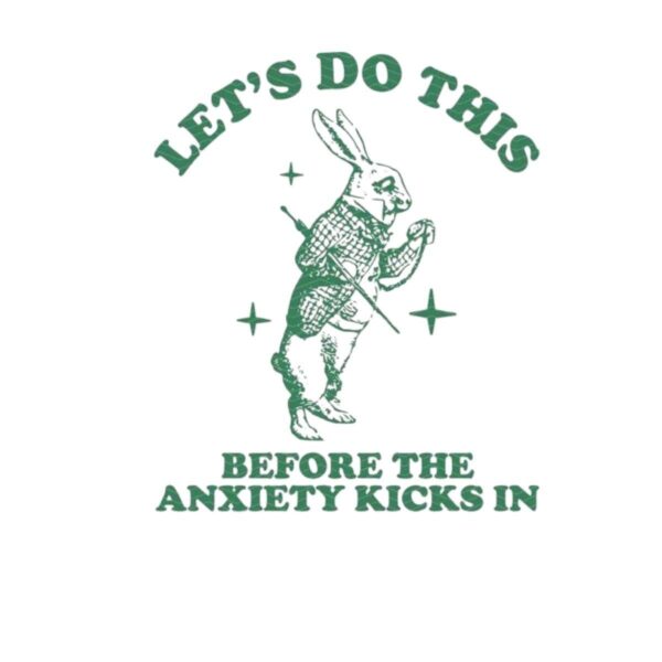 Let's Do This Before The Anxiety Kicks In, Mental Health Shirt, Anxiety Shirt, Funny Vintagea Shirt, Street Life Style - Image 3
