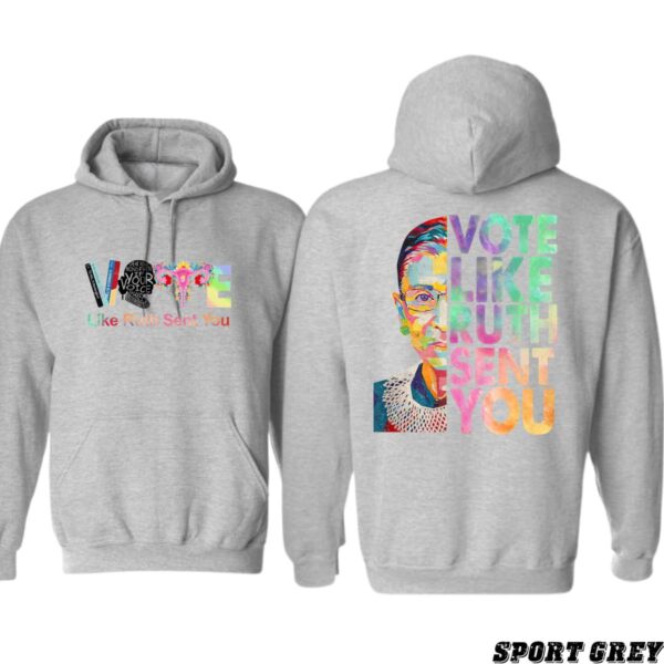 Vote Like Ruth Sent You Hoodie, Inspiring RBG Design, Perfect for Empowering Voters, Ideal for Making a Statement, Comfortable and Bold, Unisex Hoodie for Men and Women , Hoodie Design - Image 2