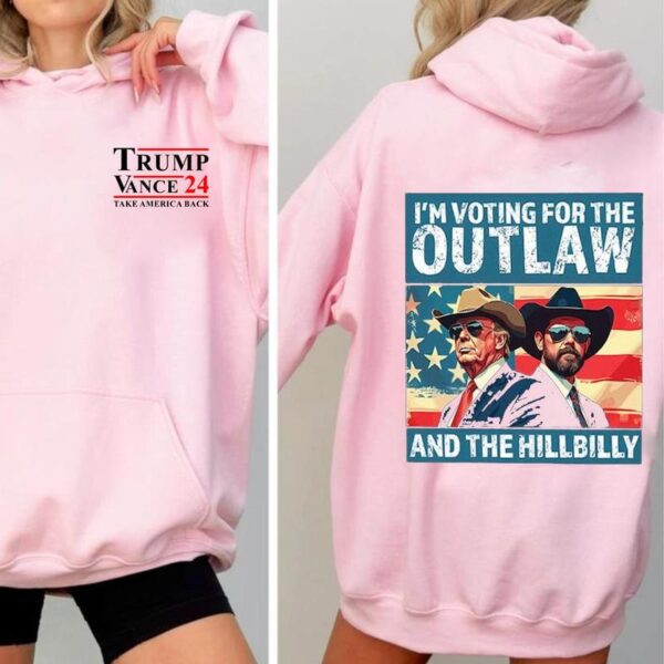 Trump I'm Voting For The Outlaw And Hillbilly American Flag Tshirt - SweatShirt - Hoodie, Trump Vance 2024 Shirt, Election Shirt, Gifts for Trump Supporter, Full Size, For Women, For Men - Image 4