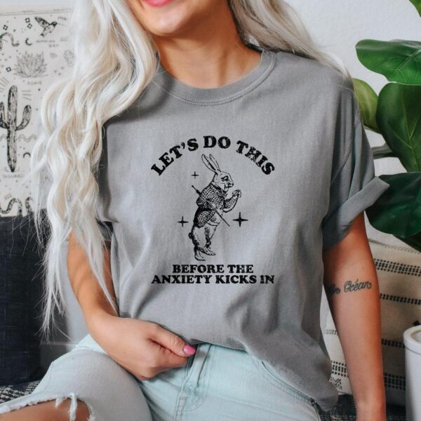 Let's Do This Before The Anxiety Kicks In, Mental Health Shirt, Anxiety Shirt, Funny Vintaga Shirt, Sarcastic Shirt, Trendy Tee - Image 6