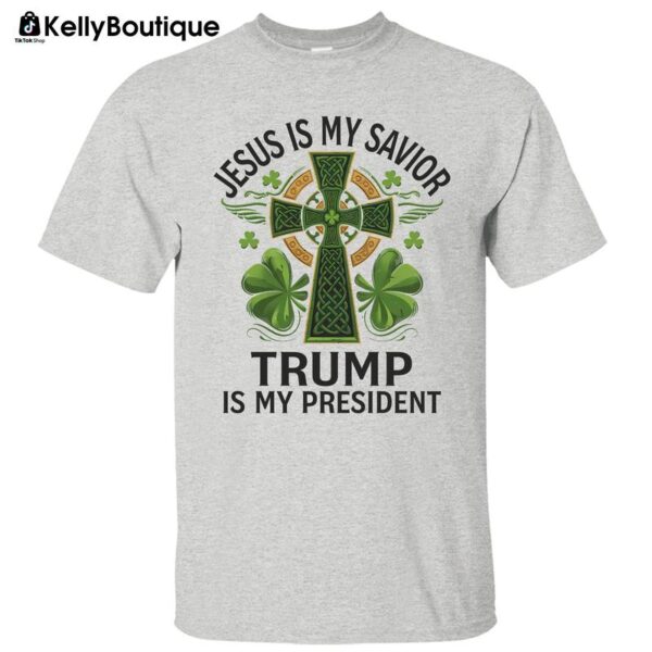 St. Patrick's Day Shirt Jesus Is My Savior Trump Is My President Lucky Clover Celtic Cross Graphic Printed Unisex Classic Cotton T-shirt - Image 7