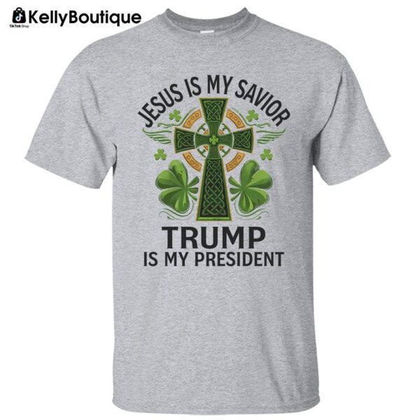 St. Patrick's Day Shirt Jesus Is My Savior Trump Is My President Lucky Clover Celtic Cross Graphic Printed Unisex Classic Cotton T-shirt - Image 8