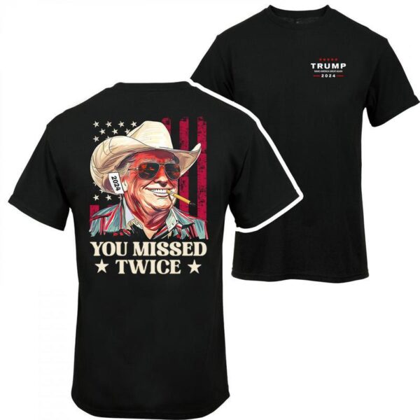 You Missed Twice Trump Shirt - Western Trump Cowboy You Missed Flag Back T-shirt - 2 Side - Trendy Styles Available - Iconic Styles - Cross-gender Fashion - Extensive Size Options - Multiple Colorways - Image 3