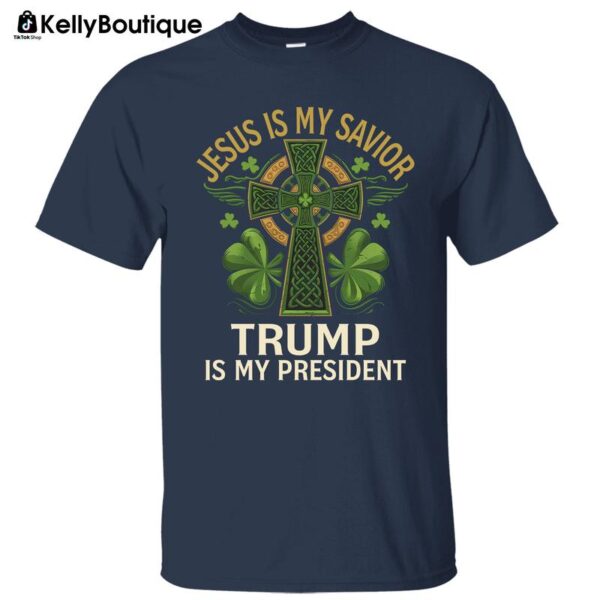 St. Patrick's Day Shirt Jesus Is My Savior Trump Is My President Lucky Clover Celtic Cross Graphic Printed Unisex Classic Cotton T-shirt - Image 2