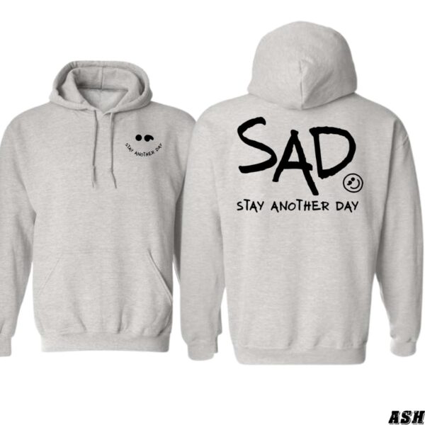 SAD Hoodie, Stay Another Day Shirt, Trendy Hoodie for Men and Women , Street Life Style, Street Life Style - Image 9