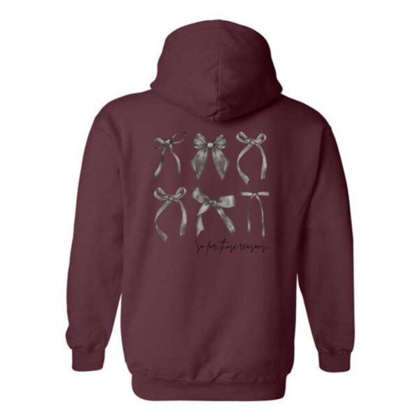 For These Reasons Hoodie, Elegant Bow Design with Script Text, Perfect for a Chic and Stylish Look, Comfortable and Versatile, Hoodie For Men, Hoodie For Women , Hoodie Design - Image 7
