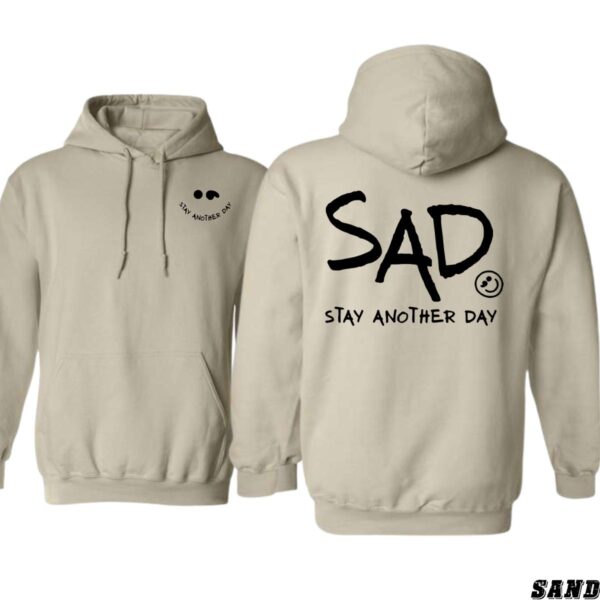 SAD Hoodie, Stay Another Day Shirt, Trendy Hoodie for Men and Women , Street Life Style, Street Life Style - Image 7