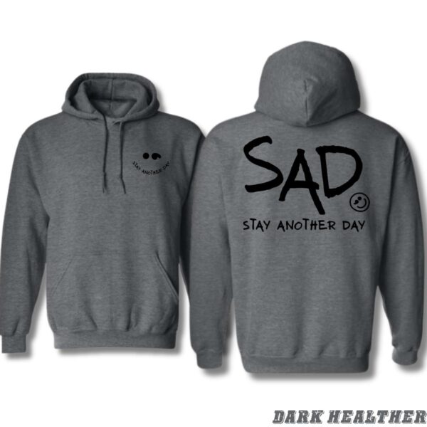 SAD Hoodie, Stay Another Day Shirt, Trendy Hoodie for Men and Women , Street Life Style, Street Life Style - Image 3
