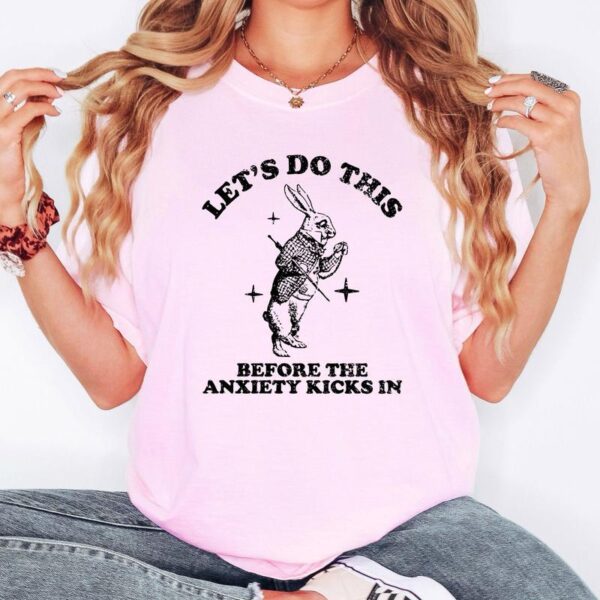 Let's Do This Before The Anxiety Kicks In, Mental Health Shirt, Anxiety Shirt, Funny Vintagea Shirt, Street Life Style - Image 9