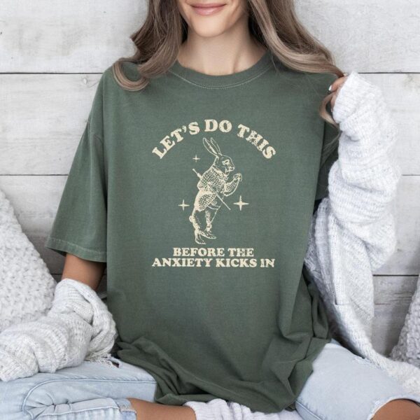 Let's Do This Before The Anxiety Kicks In, Mental Health Shirt, Anxiety Shirt, Funny Vintagea Shirt, Street Life Style - Image 7