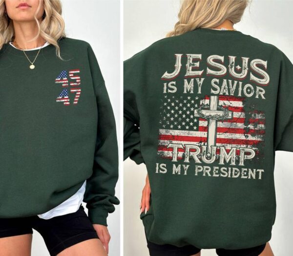 Jesus Is My Savior Trump Is My President American Flag Sweatshirt, Trump 2024 Sweatshirt, Trump Supporters 2024 Sweatshirt, Gift For Trump Fans - Image 3