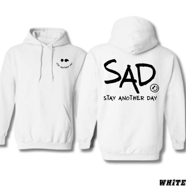 SAD Hoodie, Stay Another Day Shirt, Trendy Hoodie for Men and Women , Street Life Style, Street Life Style - Image 2