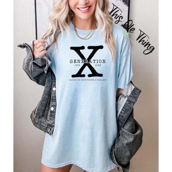 Gen X Logo Shirt, Generation X Shirt, Raised on Hose Water and Neglect Nostalgia Shirt, 1980 Birthday Gift, Gift For Her, New Gen X Shirt, Streetwear - Image 2