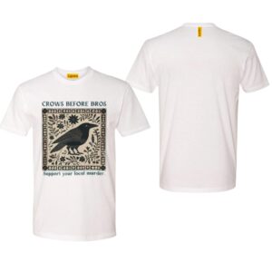 Crows Before Bros T-Shirt, Support Local Murder Tee, Crow Lover Graphic Shirt, Crow Lover Graphic Shirt, Woman’s Crows Before Bros T-Shirt