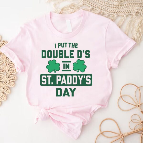 I Put The Double D's In St. Paddy's Day TShirt - Sweatshirt - Hoodie, Women's St Paddy's Day Gift, Ladies St Patrick's Day - Image 3
