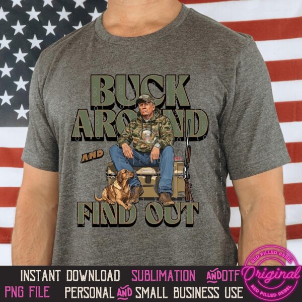 Trump Camo Hunting PNG Shirt Design Buck Around and Find Out Republican Outdoorsy Fishing Sublimation and DTF Husband Wife Matching PNG - Image 5