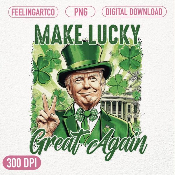 Make lucky great again Png, St Patricks Day png, Funny Trump png, Trump St patricks png, Trump png, St Patricks Shirt png, Shamrock png - Image 8
